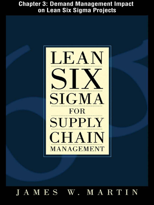 Title details for Demand Management Impact on Lean Six Sigma Projects by James Martin - Available